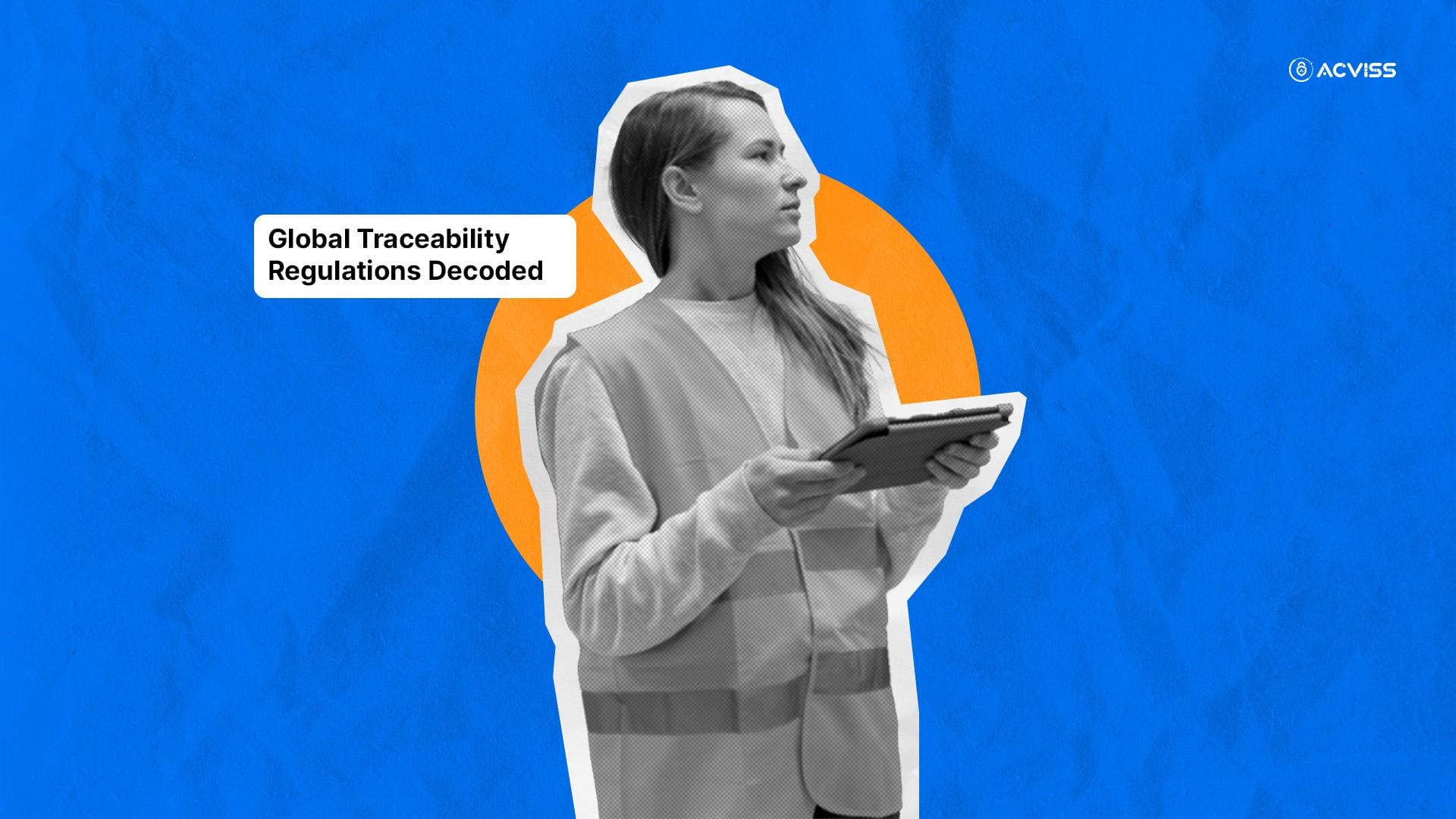 Global Traceability Regulations Decoded: A Compliance Guide to Master Your Supply Chain