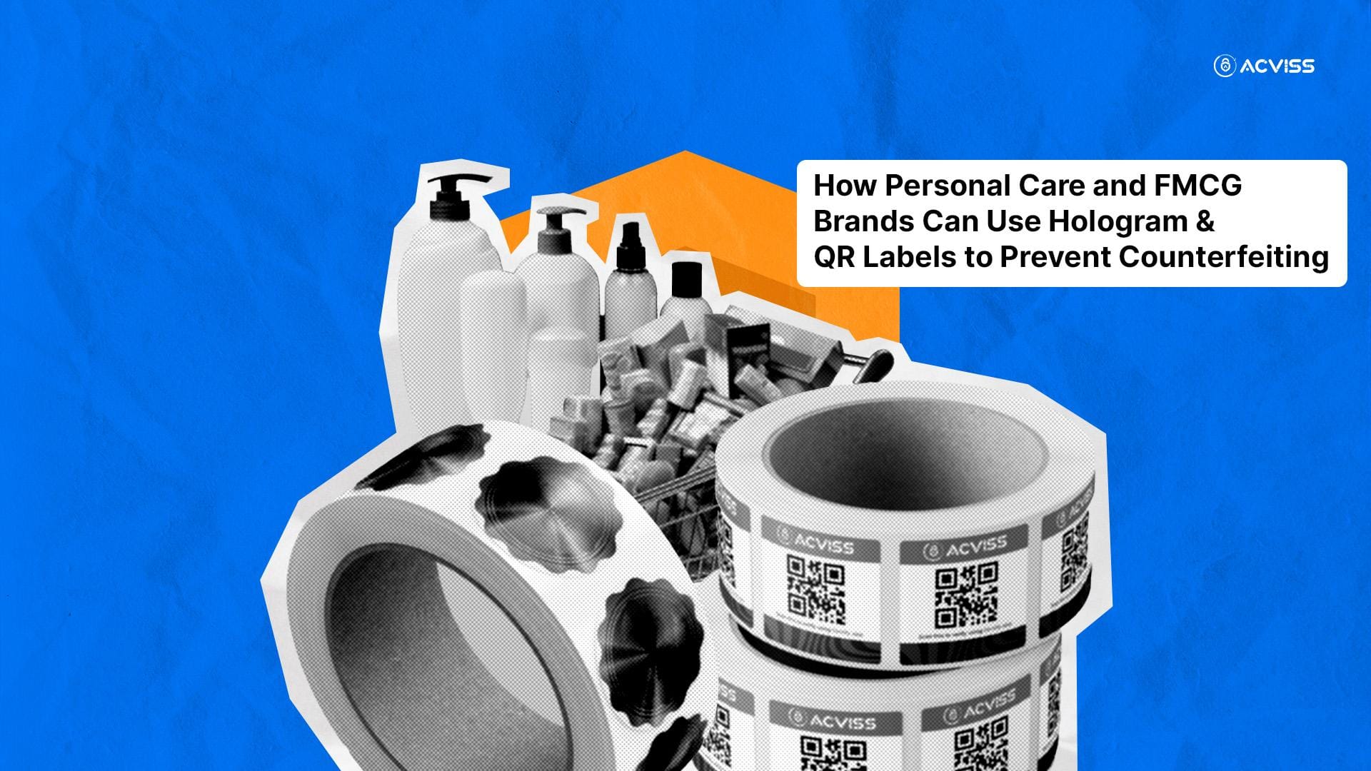 How Personal Care and FMCG Brands Can Use Hologram & QR Labels to Prevent Counterfeiting
