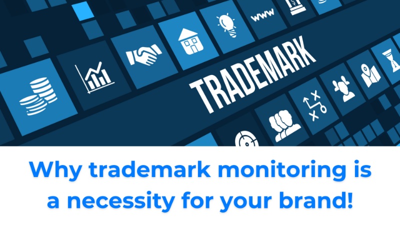 Why Trademark Monitoring is a Necessity for Your Brand!
