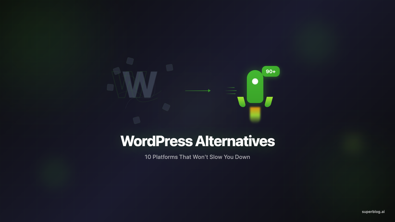 Best WordPress Alternatives for Blog in 2026: 10 Platforms That Won't Slow You Down