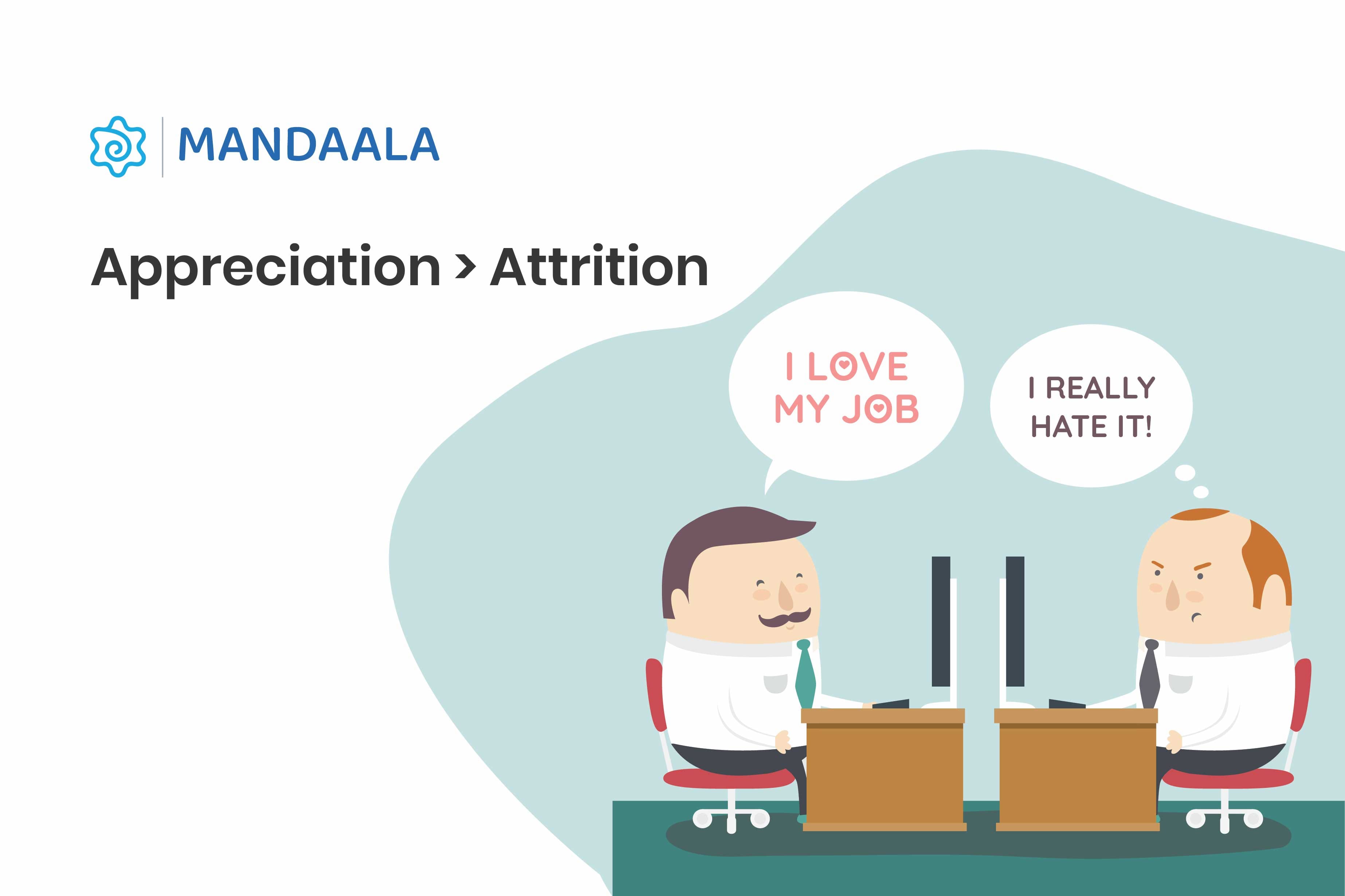 "Cartoon of two employees at desks—one saying 'I love my job' and the other thinking 'I really hate it', captioned 'Appreciation > Attrition'."