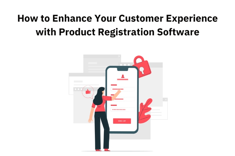 How to Enhance Your Customer Experience with Product Registration Software