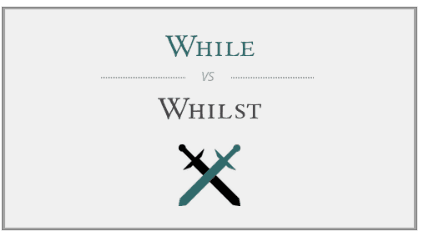 While vs Whilst: Word Preferences Across Different Regions