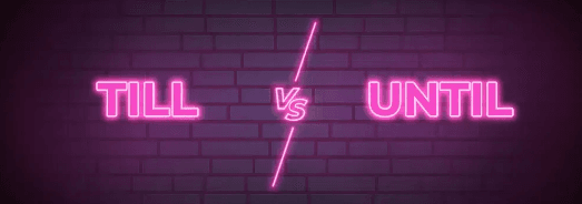 An image of till vs until