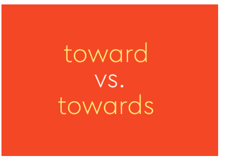 Inching Closer or Taking a Leap: A Look at 'Towards' and 'Toward'