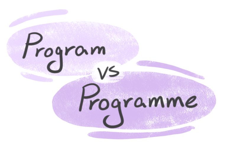 Program vs Programme - Deciphering the Linguistic Binary.
