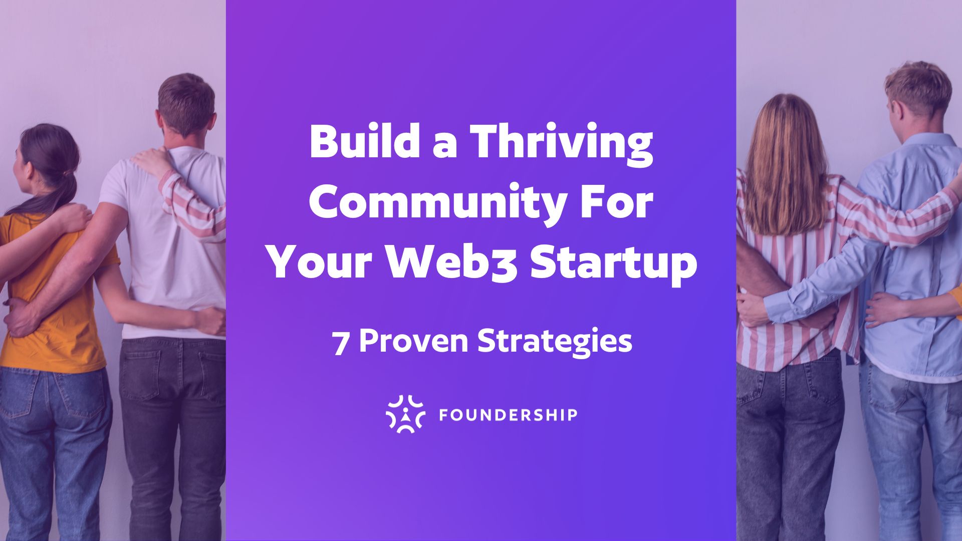 Build a Thriving Community For Your Web3 Startup: 7 Proven Strategies
