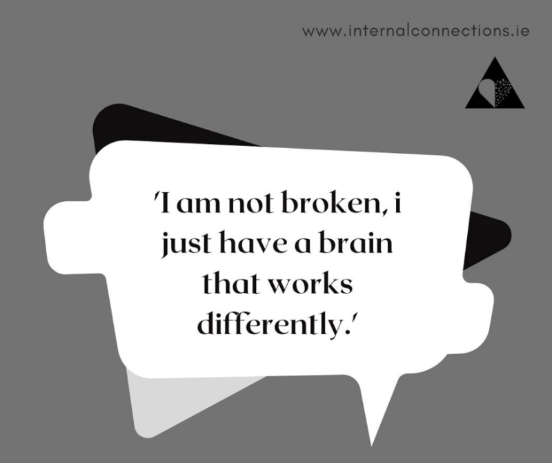 Quote, I am not broken, I just have a brain that works differently 