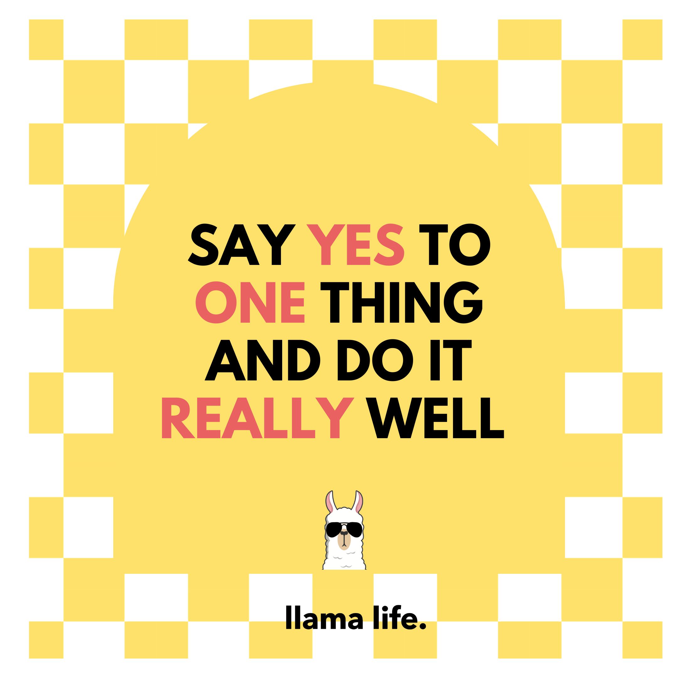 Say yes to one thing and do it really well