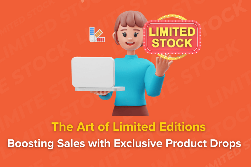 The Art of Limited Editions: Boosting Sales with Exclusive Product Drops