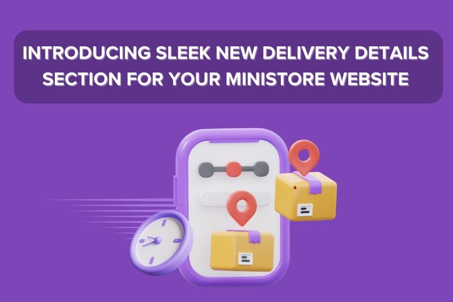 Introducing Sleek New Delivery Details Section for your Ministore Website!🚚🕒