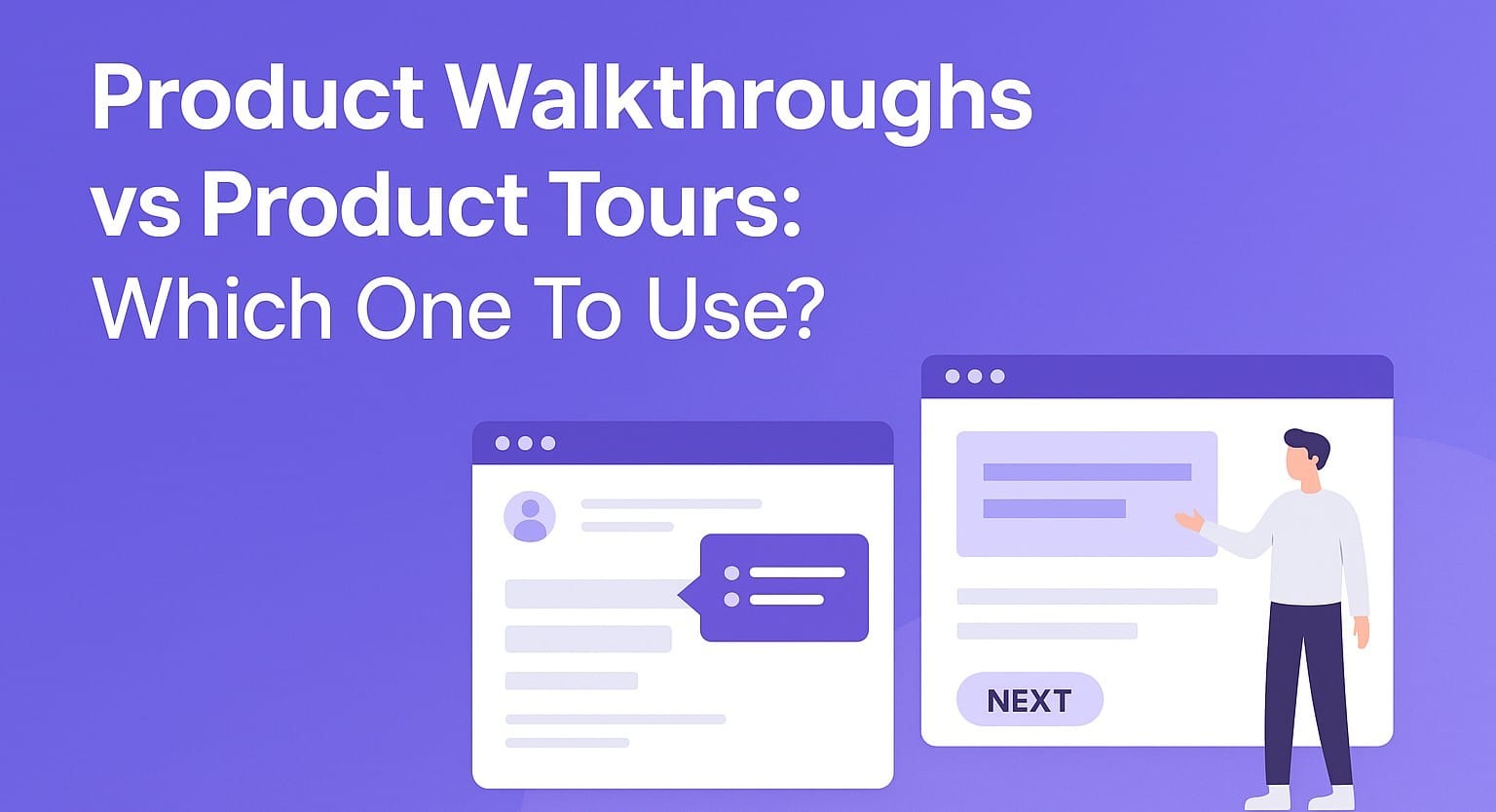 Product Walkthroughs vs Product Tours: Which One To Use?