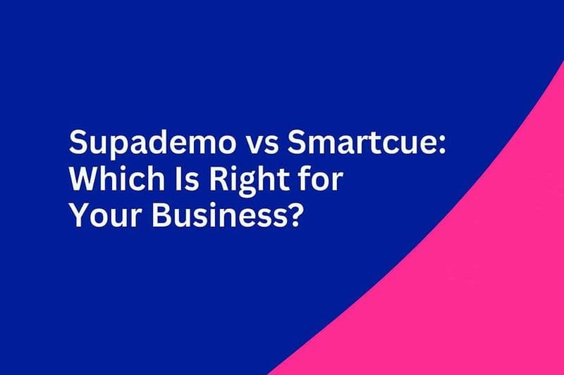 Supademo vs Smartcue: Which Is Right for Your Business?