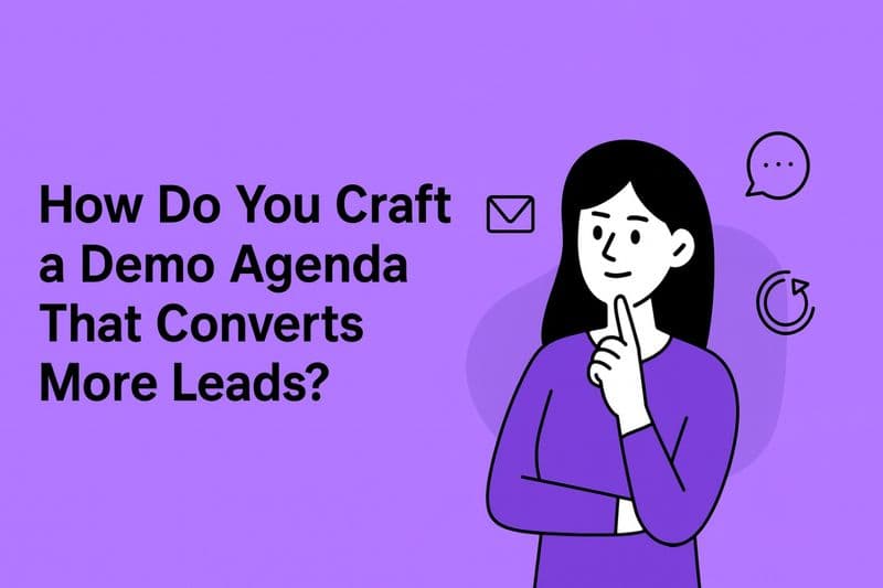 How Do You Craft a Demo Agenda That Converts More Leads?