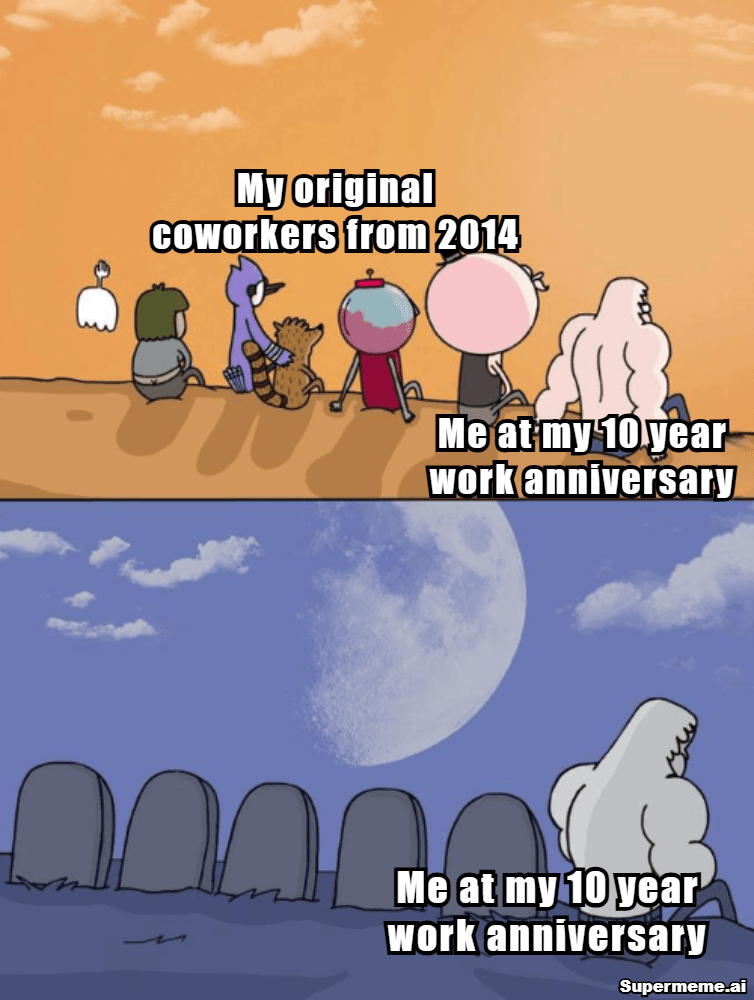  10 year work anniversary meme​ 13