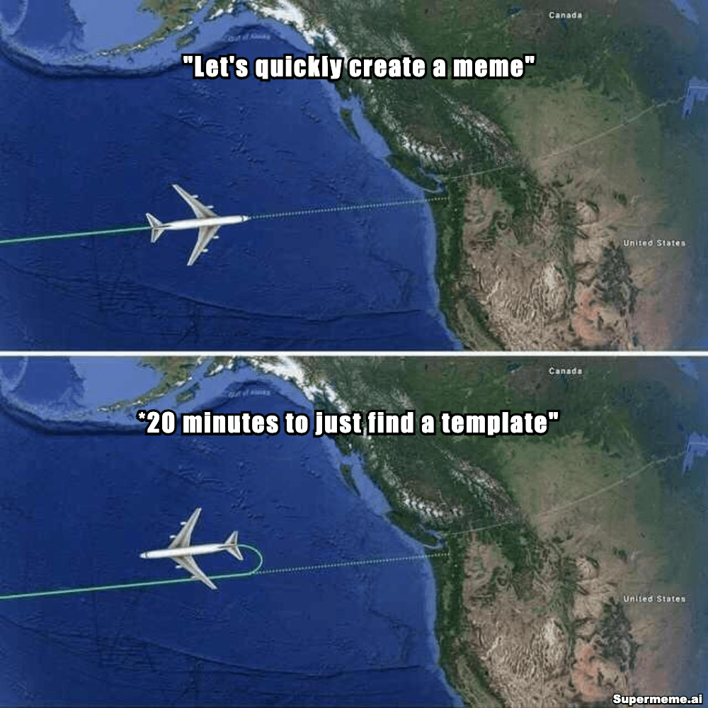 takes 20 minutes to just find the right template