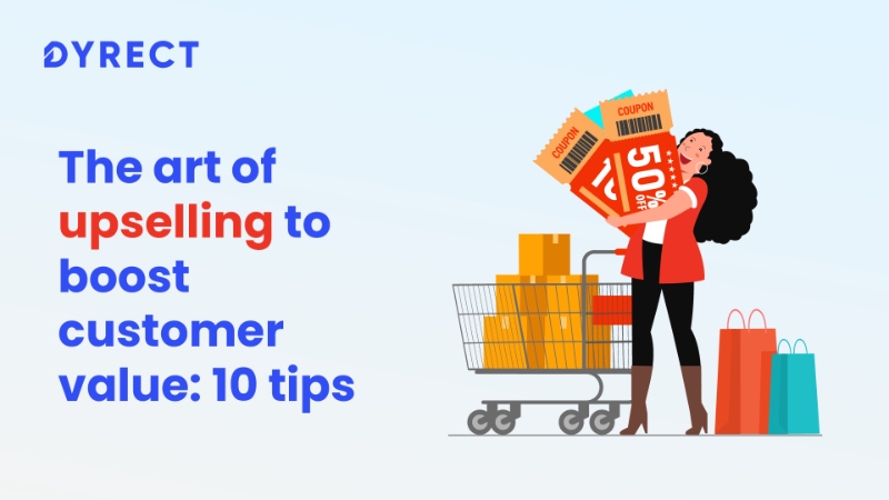 The Art of Upselling to Boost Customer Value: 10 tips 