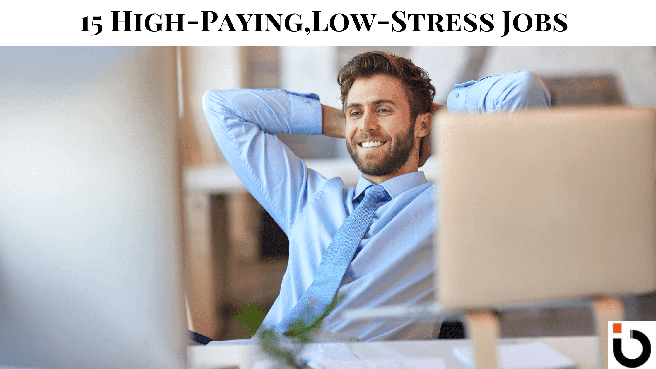15 High-Paying, Low-Stress Jobs To Pursue In 2025