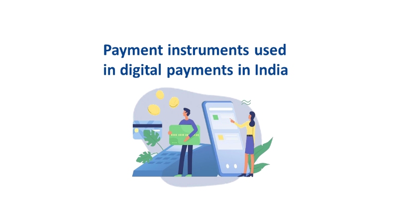 Payment Instruments used in Digital Payments in India