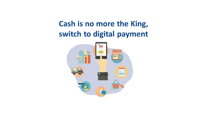 Cash is no more the King, switch to Digital Payment