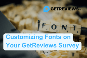 Customizing Fonts on Your GetReviews Survey