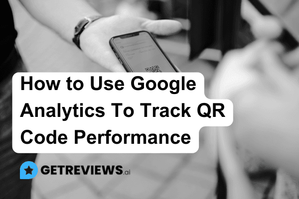 How to Use Google Analytics To Track QR Code Performance