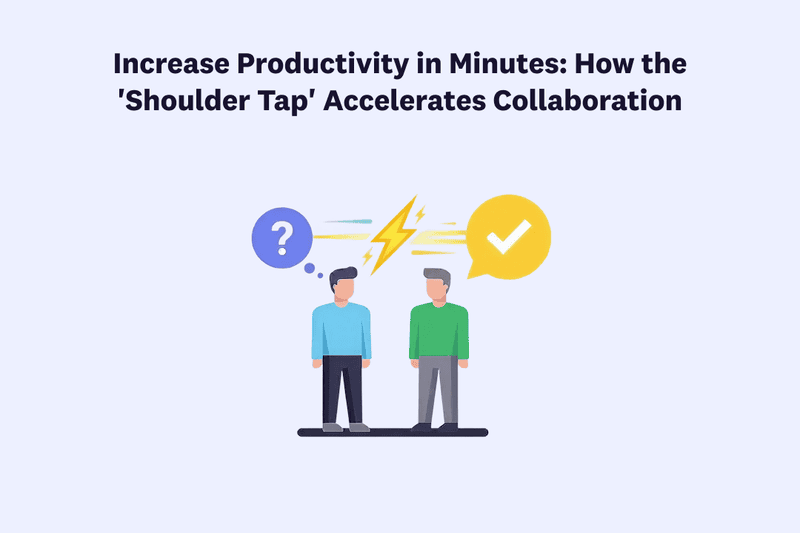 Increase Productivity in Minutes: How the 'Shoulder Tap' Accelerates Collaboration