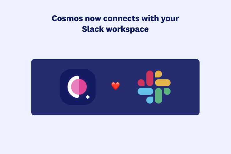 Connect your Cosmos HQ to your\nSlack workspace