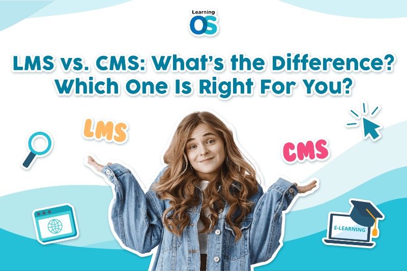 LMS vs. CMS: What’s the Difference? Which One Is Right For You?