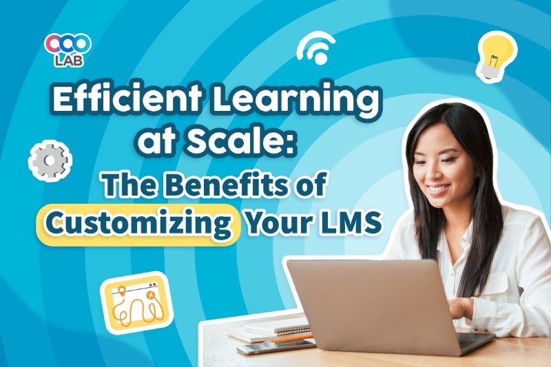 Efficient Learning at Scale: The Benefits of Customizing Your LMS