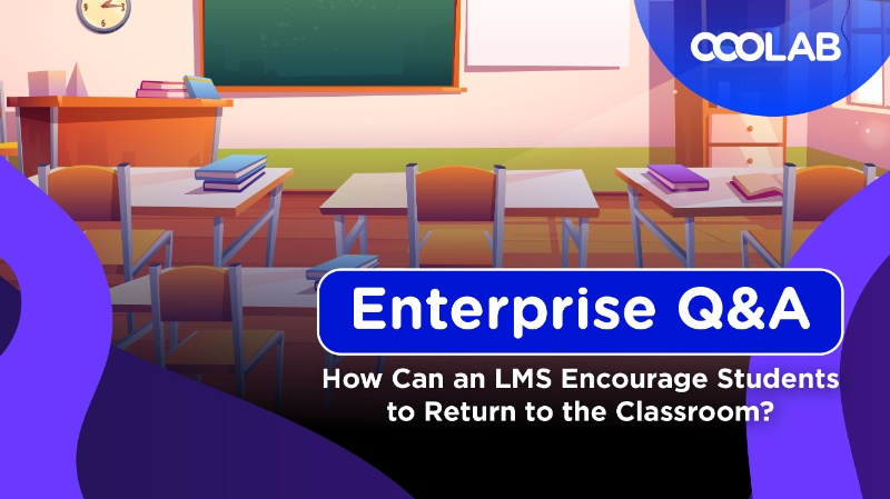 How Can an LMS Encourage Students to Return to the Classroom?