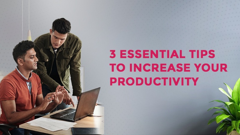 <strong> 3 Essential Tips To Increase Your Productivity</strong>
