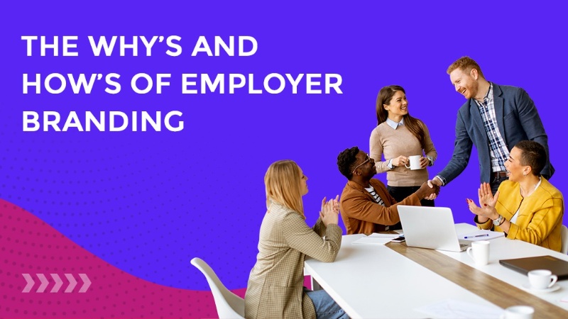 <strong> The Why’s And How’s Of Employer Branding </strong>