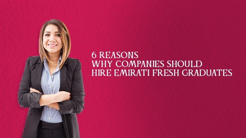 <strong>6 Reasons Why Companies Should Hire Emirati Fresh Grads</strong>