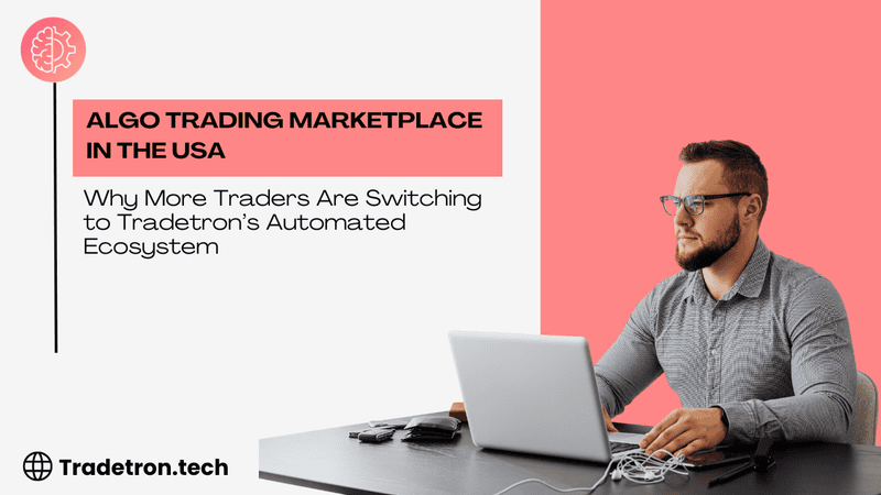 Algo Trading Marketplace in the USA: Why More Traders Are Switching to Tradetron’s Automated Ecosystem