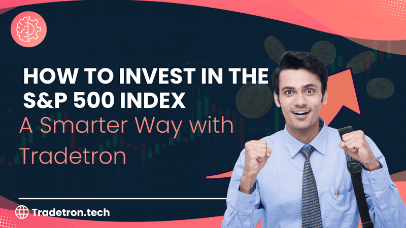 How to Invest in the S&P 500 Index: A Smarter Way with Tradetron