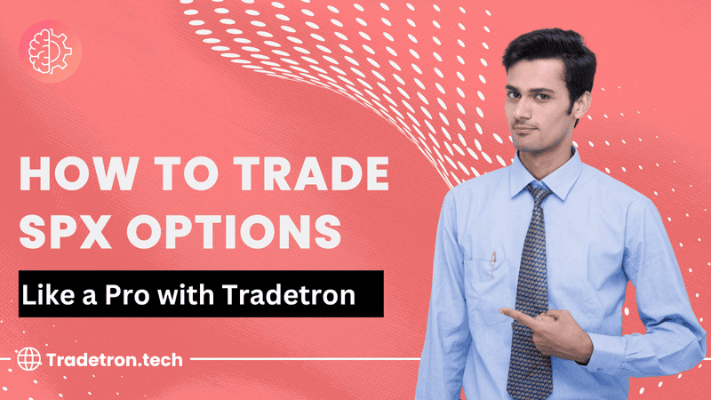How to Trade SPX Options Like a Pro with Tradetron