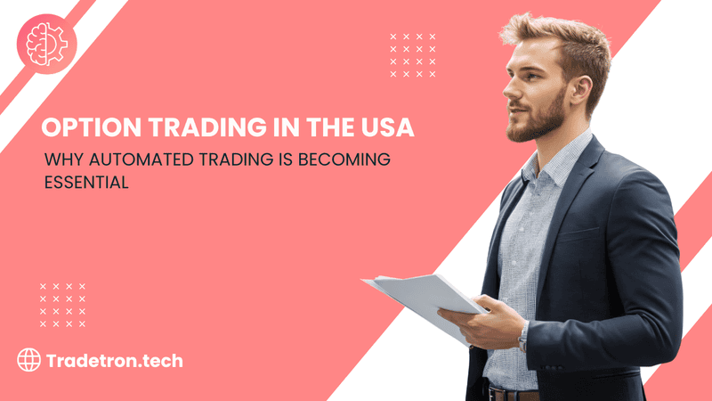 Option Trading in the USA: Why Automated Trading is Becoming Essential
