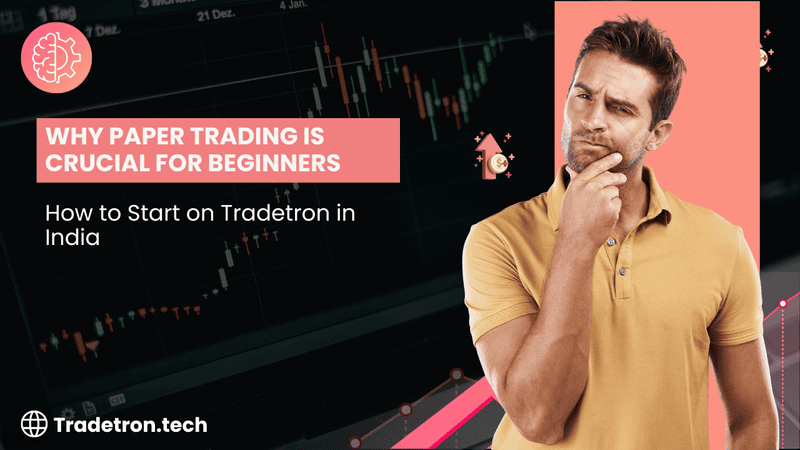 Why Paper Trading is Crucial for Beginners & How to Start on Tradetron in India
