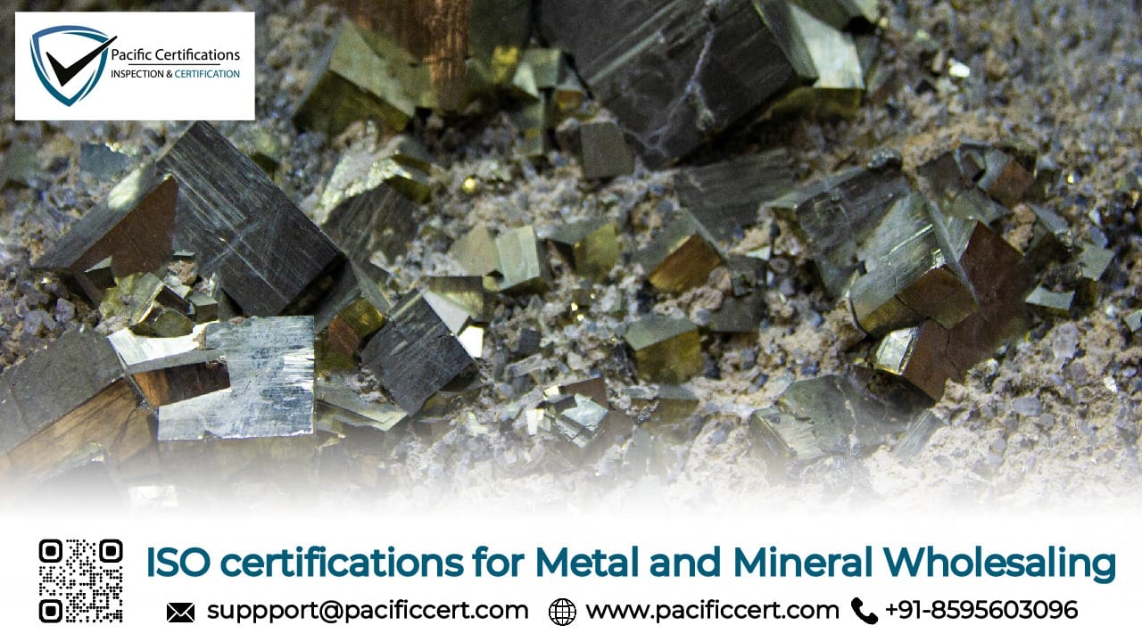ISO Certifications for Metal and Mineral Wholesaling Businesses, Requirements and Benefits
