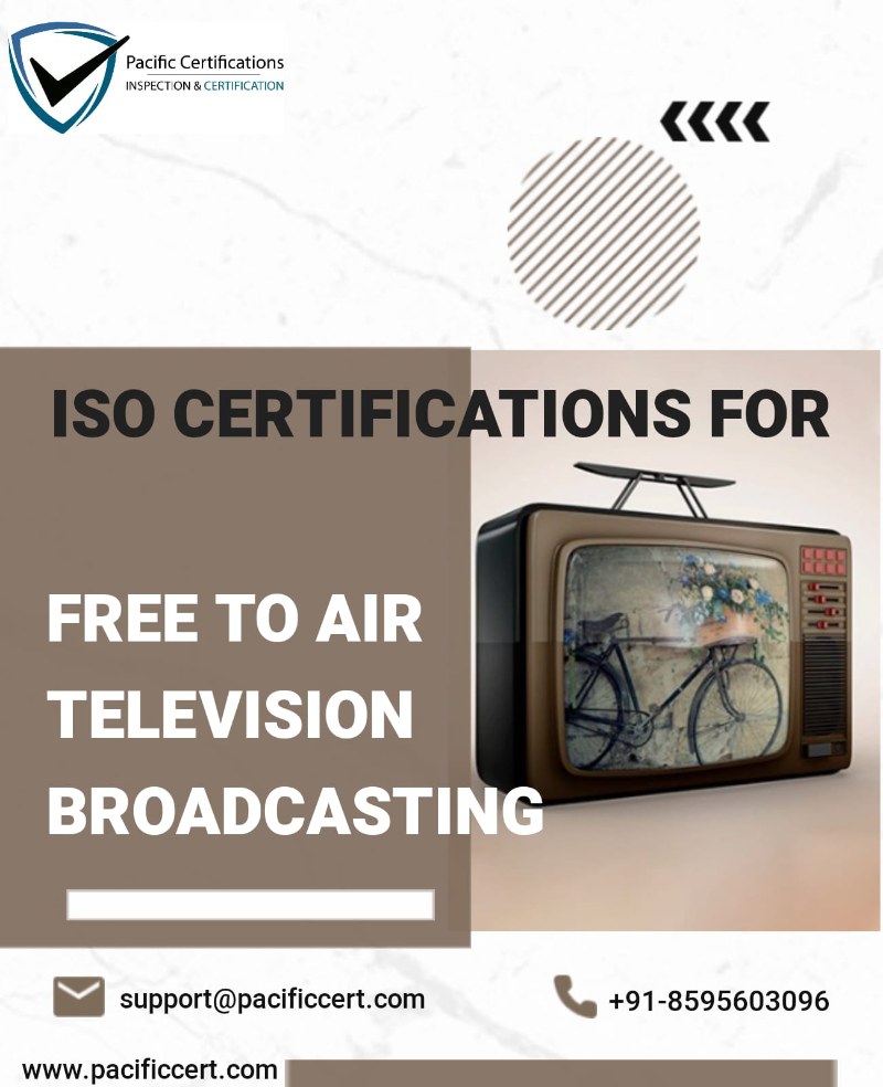 ISO Certifications for Free-to-Air Television Broadcasting, Requirements and Benefits