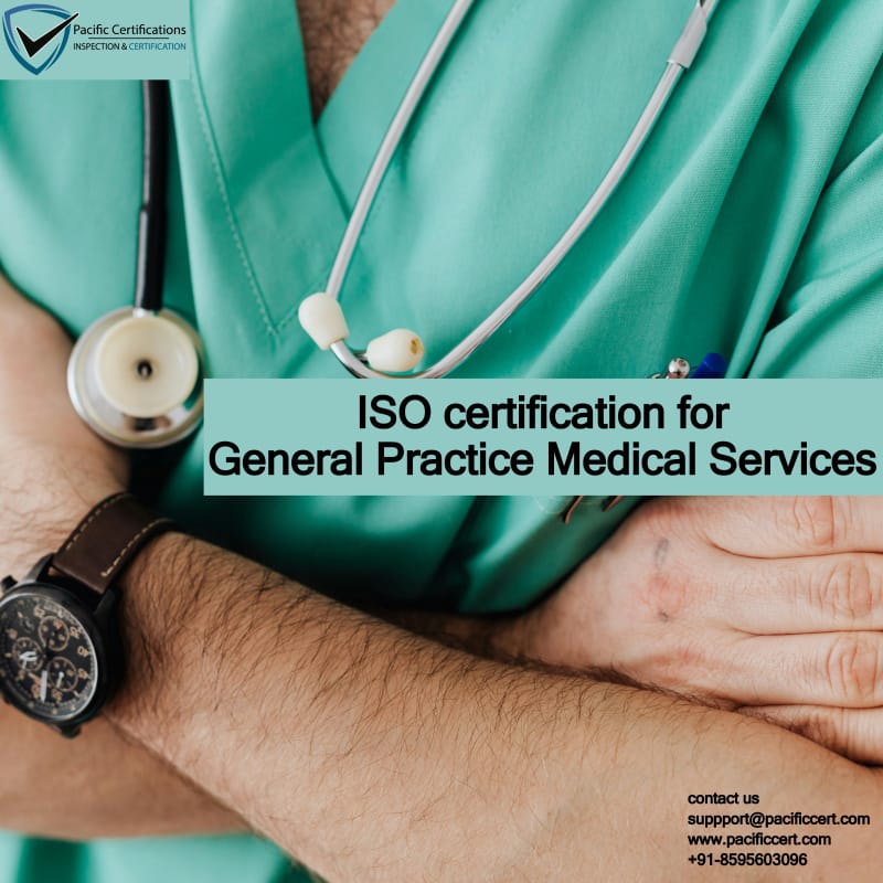 ISO Certifications for General Practice Medical Services, Requirements and Benefits \n