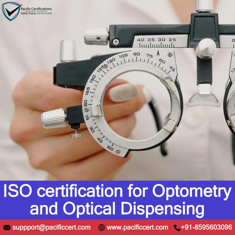 ISO Certifications for Optometry and Optical Dispensing, Requirements and Benefits\n
