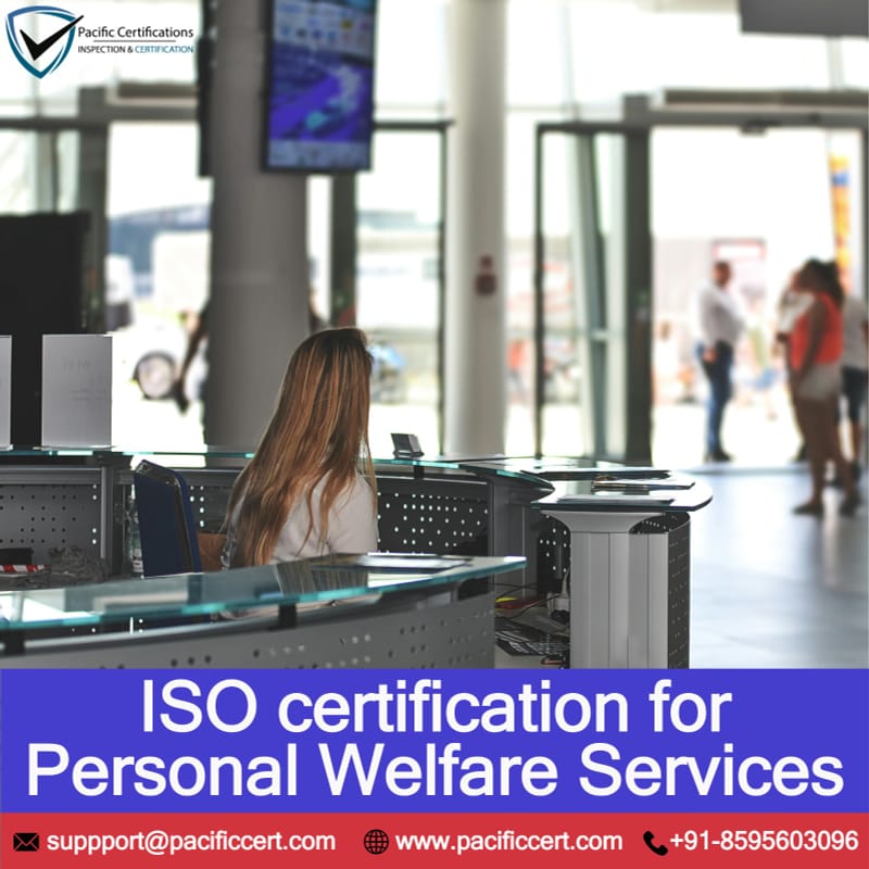 ISO Certifications for Personal Welfare Services, Requirements and Benefits\n