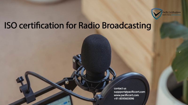 ISO certifications for Radio Broadcasting, Requirements and Benefits