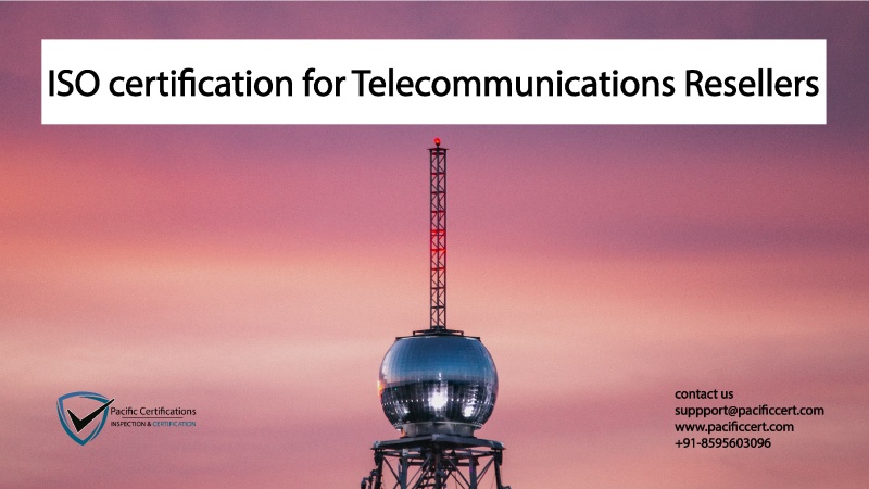 ISO certifications for Telecommunications Resellers, Requirements and Benefits