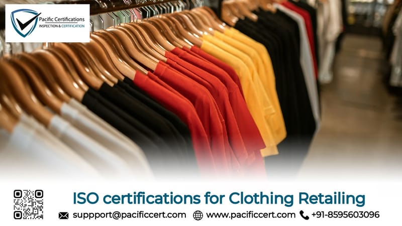 ISO Certifications for Clothing Retailing Businesses, Requirements and Benefits 