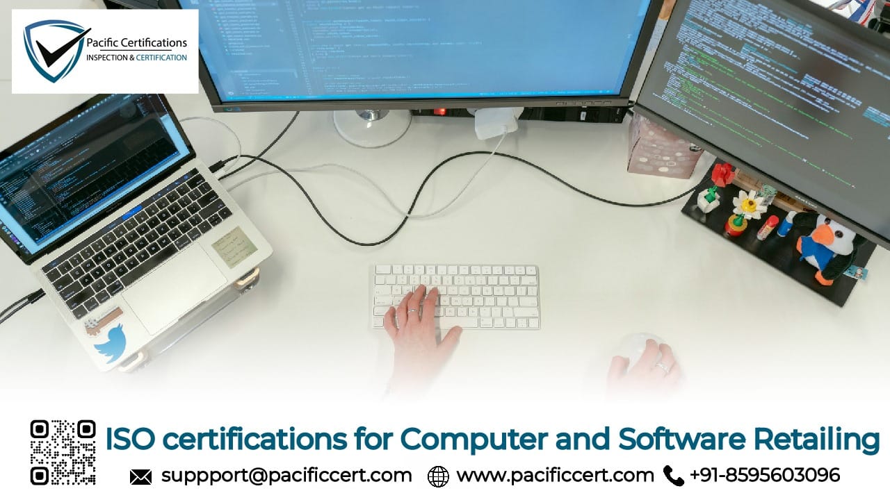 ISO Certifications for Computer and Software Retailing Services, Requirements and Benefits Requirements and Benefits 