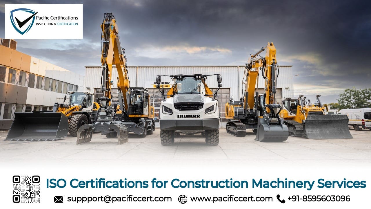 ISO Certifications for Construction Machinery Services, Requirements and Benefits