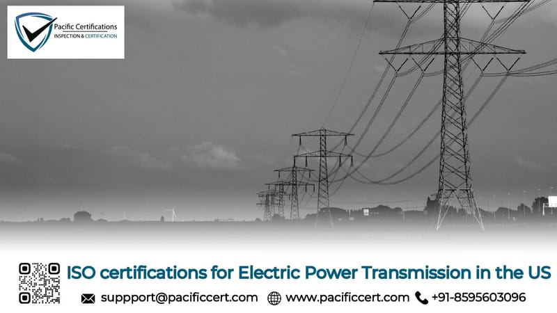 ISO Certifications for Electric Power Transmission in the US, Requirements and Benefits 
